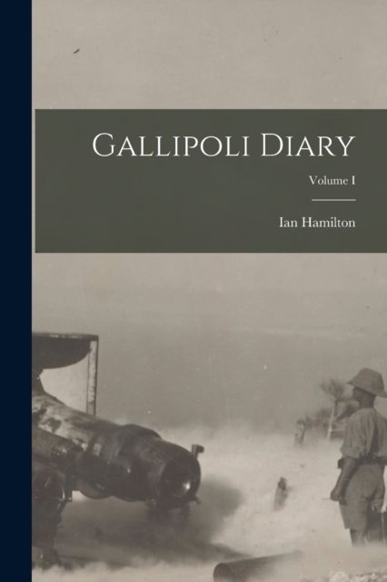 Gallipoli Diary; Volume I, Paperback / softback Book