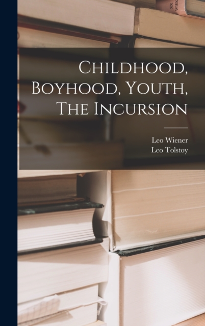 Childhood, Boyhood, Youth, The Incursion, Hardback Book