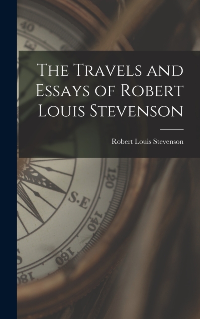 The Travels and Essays of Robert Louis Stevenson, Hardback Book