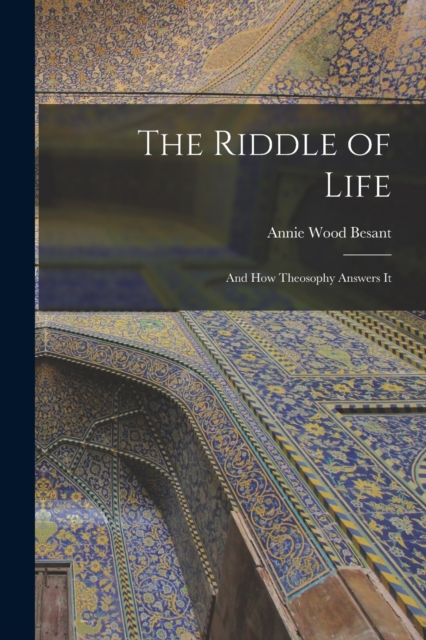 The Riddle of Life : And how Theosophy Answers It, Paperback / softback Book