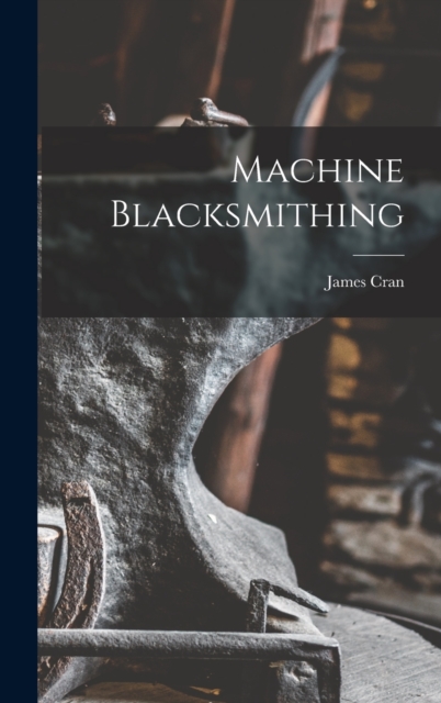 Machine Blacksmithing, Hardback Book
