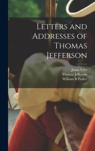 Letters and Addresses of Thomas Jefferson, Hardback Book