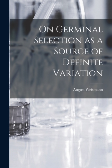 On Germinal Selection as a Source of Definite Variation, Paperback / softback Book