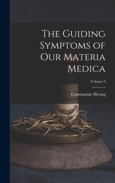 The Guiding Symptoms of Our Materia Medica; Volume 9, Hardback Book