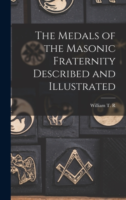 The Medals of the Masonic Fraternity Described and Illustrated, Hardback Book