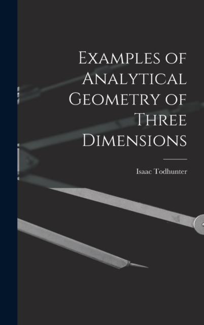 Examples of Analytical Geometry of Three Dimensions, Hardback Book