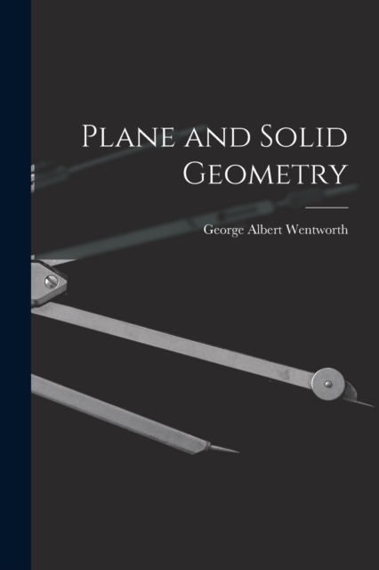 Plane and Solid Geometry, Paperback / softback Book