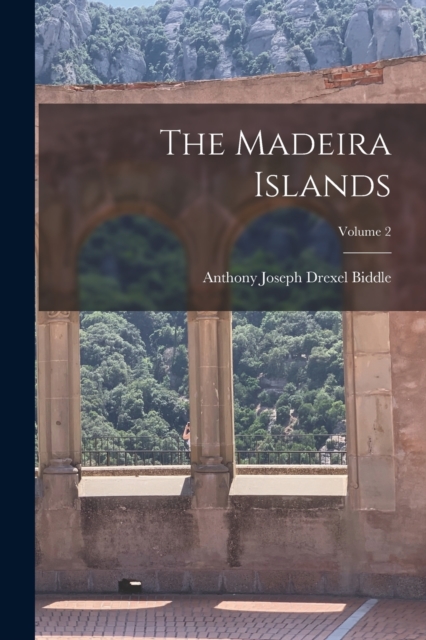 The Madeira Islands; Volume 2, Paperback / softback Book