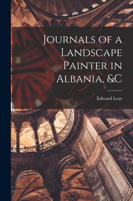 Journals of a Landscape Painter in Albania, &c, Paperback / softback Book