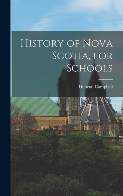 History of Nova Scotia, for Schools, Hardback Book
