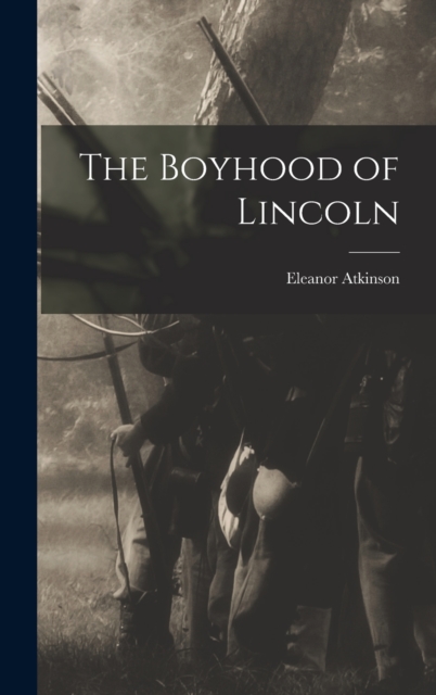 The Boyhood of Lincoln, Hardback Book