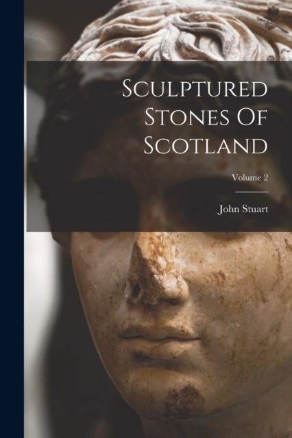 Sculptured Stones Of Scotland; Volume 2, Paperback / softback Book