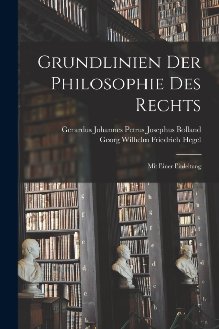 Grundlinien Der Philosophie Des Rechts : Mit Einer Einleitung, Paperback / softback Book