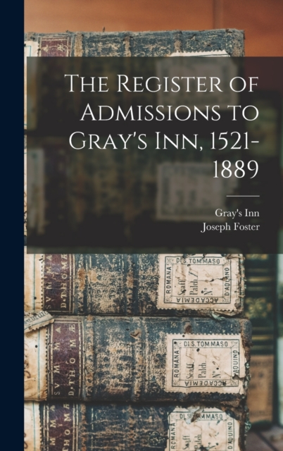The Register of Admissions to Gray's Inn, 1521-1889, Hardback Book