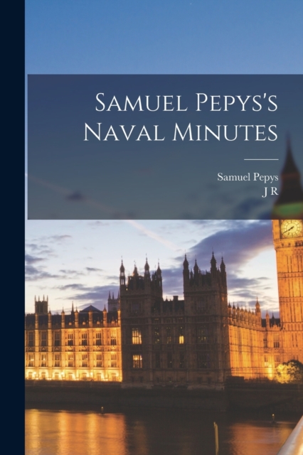 Samuel Pepys's Naval Minutes, Paperback / softback Book