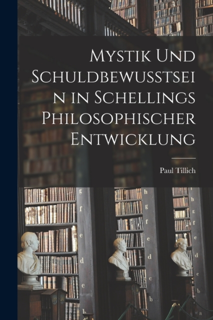 Mystik und Schuldbewusstsein in Schellings philosophischer Entwicklung, Paperback / softback Book