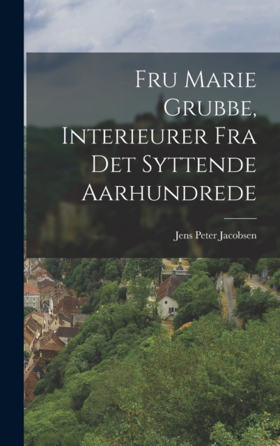 Fru Marie Grubbe, Interieurer Fra Det Syttende Aarhundrede, Hardback Book