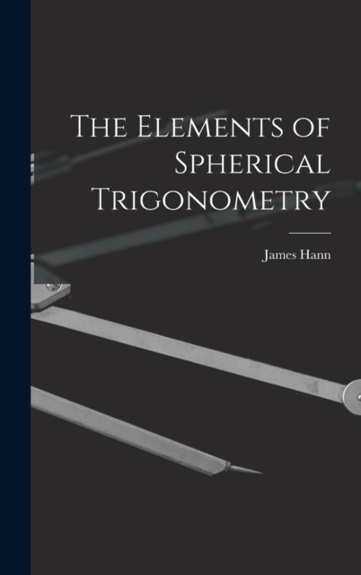 The Elements of Spherical Trigonometry, Hardback Book