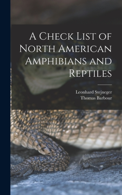 A Check List of North American Amphibians and Reptiles, Hardback Book