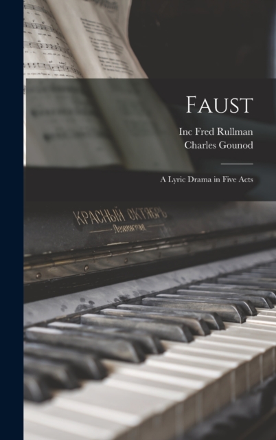 Faust : A Lyric Drama in Five Acts, Hardback Book