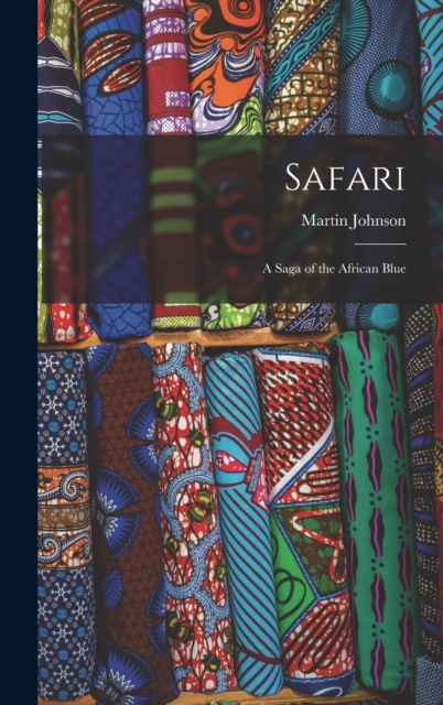 Safari : A Saga of the African Blue, Hardback Book