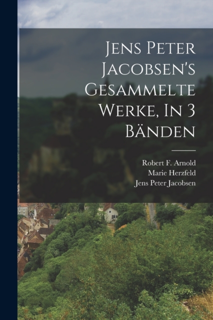 Jens Peter Jacobsen's Gesammelte Werke, In 3 Banden, Paperback / softback Book