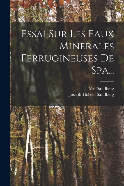Essai Sur Les Eaux Minerales Ferrugineuses De Spa..., Paperback / softback Book