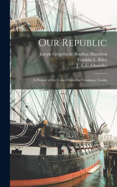 Our Republic; a History of the United States for Grammar Grades, Hardback Book