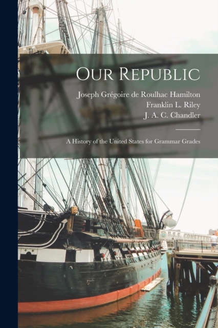 Our Republic; a History of the United States for Grammar Grades, Paperback / softback Book