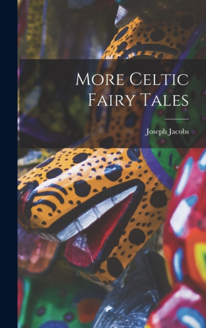 More Celtic Fairy Tales, Hardback Book