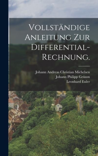 Vollstandige Anleitung zur Differential-Rechnung., Hardback Book