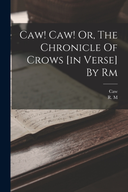 Caw! Caw! Or, The Chronicle Of Crows [in Verse] By Rm, Paperback / softback Book