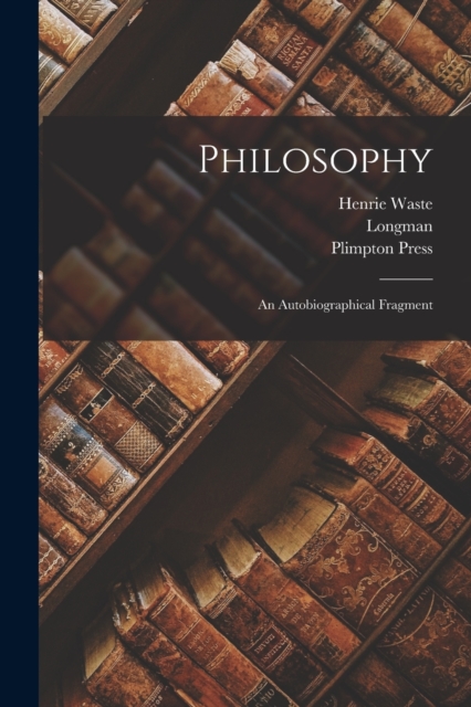 Philosophy : An Autobiographical Fragment, Paperback / softback Book