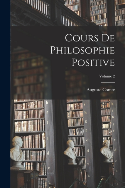 Cours De Philosophie Positive; Volume 2, Paperback / softback Book