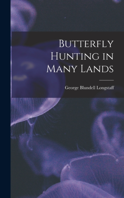 Butterfly Hunting in Many Lands, Hardback Book