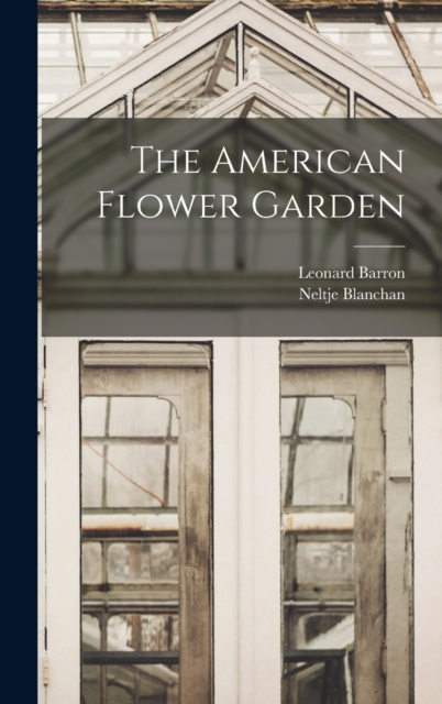 The American Flower Garden, Hardback Book