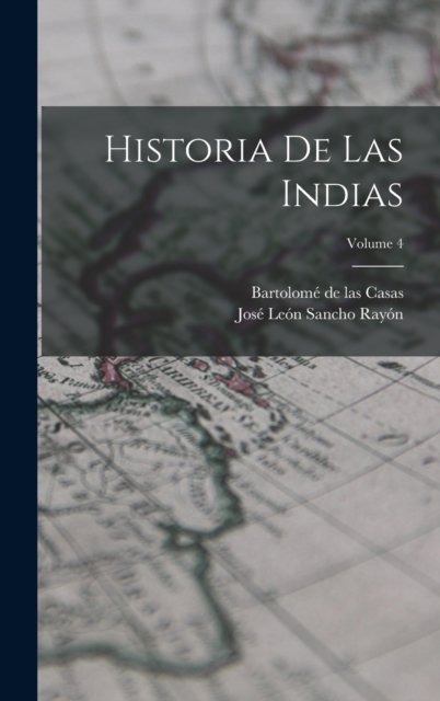 Historia de las Indias; Volume 4, Hardback Book