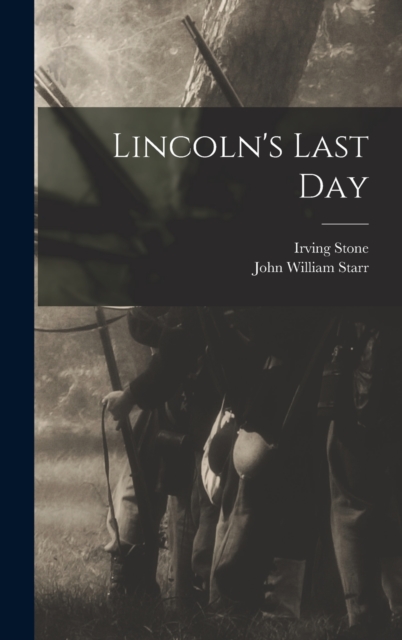 Lincoln's Last Day, Hardback Book