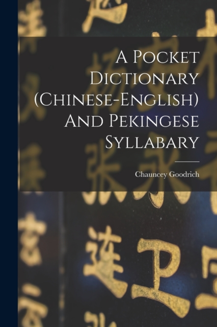 A Pocket Dictionary (chinese-english) And Pekingese Syllabary, Paperback / softback Book