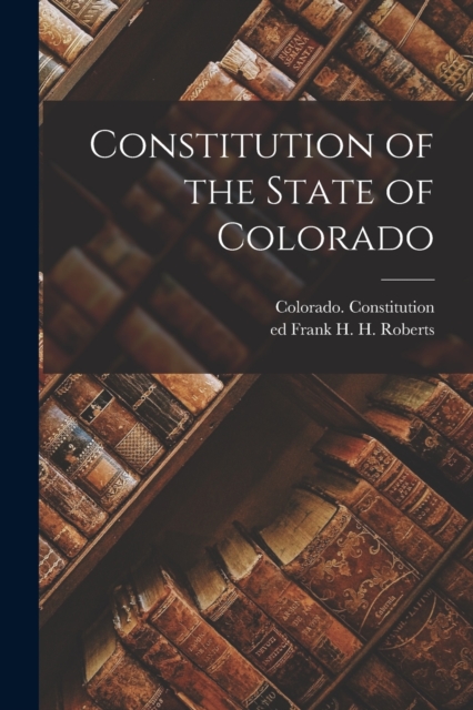 Constitution of the State of Colorado, Paperback / softback Book