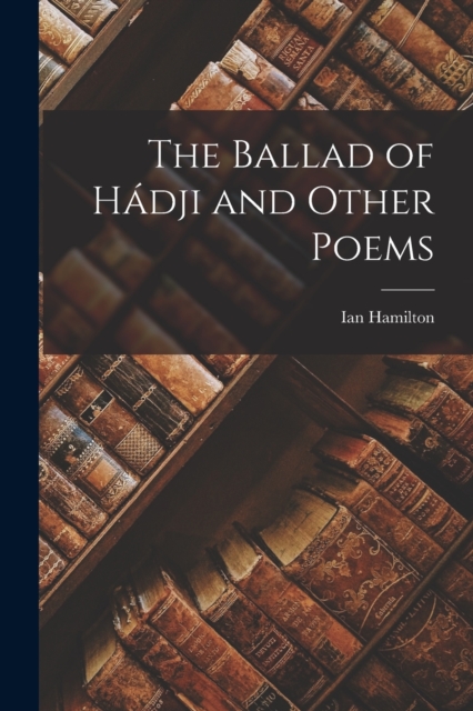 The Ballad of Hadji and Other Poems, Paperback / softback Book