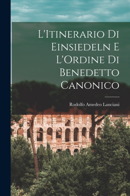 L'Itinerario Di Einsiedeln E L'Ordine Di Benedetto Canonico, Paperback / softback Book
