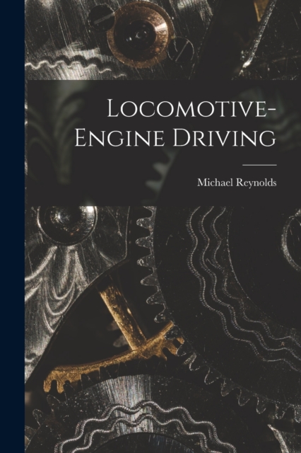 Locomotive-Engine Driving, Paperback / softback Book