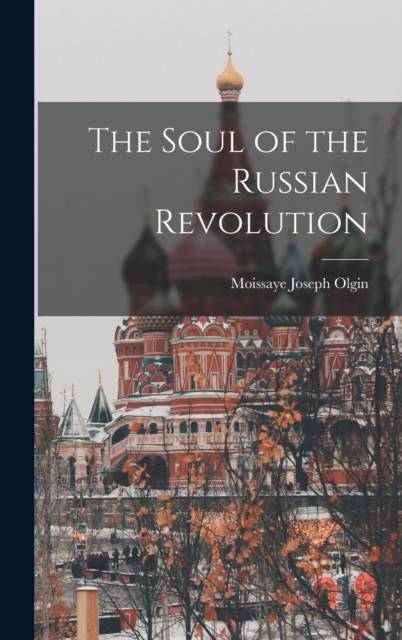 The Soul of the Russian Revolution, Hardback Book