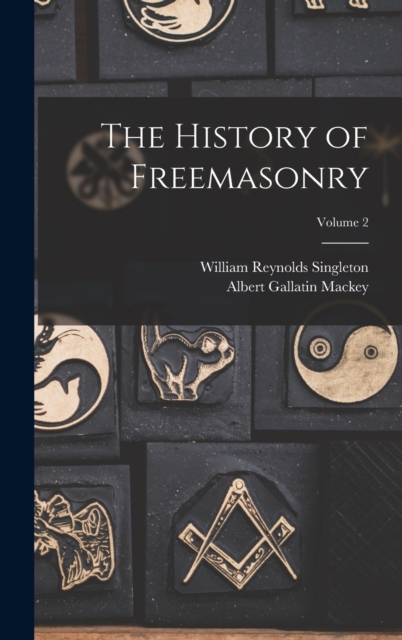 The History of Freemasonry; Volume 2, Hardback Book
