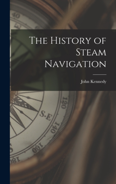 The History of Steam Navigation, Hardback Book