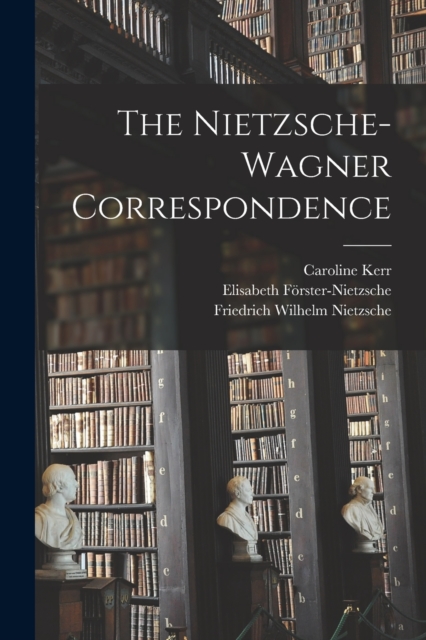 The Nietzsche-Wagner Correspondence, Paperback / softback Book