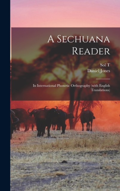 A Sechuana Reader : In International Phonetic Orthography (with English Translations), Hardback Book
