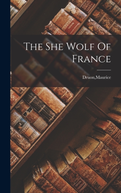 The She Wolf Of France, Hardback Book