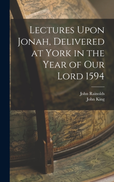Lectures Upon Jonah, Delivered at York in the Year of Our Lord 1594, Hardback Book